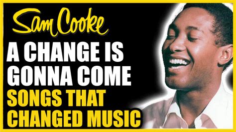 A Change Is Gonna Come; Sam Cooke's Anthem for Hope and Change