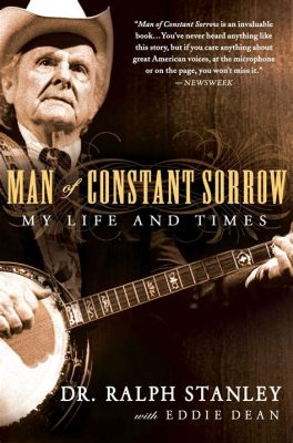 Man of Constant Sorrow; En sørgelig ballad fylld med hjärtskärande harmonier och en melankolisk banjo melodi